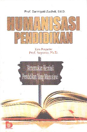 Humanisasi Pendidikan: Menemukan Kembali Pendidikan yang Manusiawi